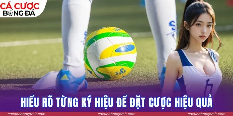 Hiểu rõ từng ký hiệu để đặt cược hiệu quả