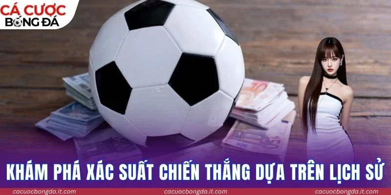 Khám phá xác suất chiến thắng dựa trên lịch sử đối đầu