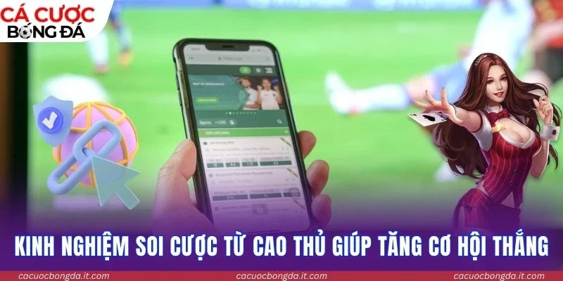 Kinh nghiệm soi cược từ cao thủ giúp tăng cơ hội thắng