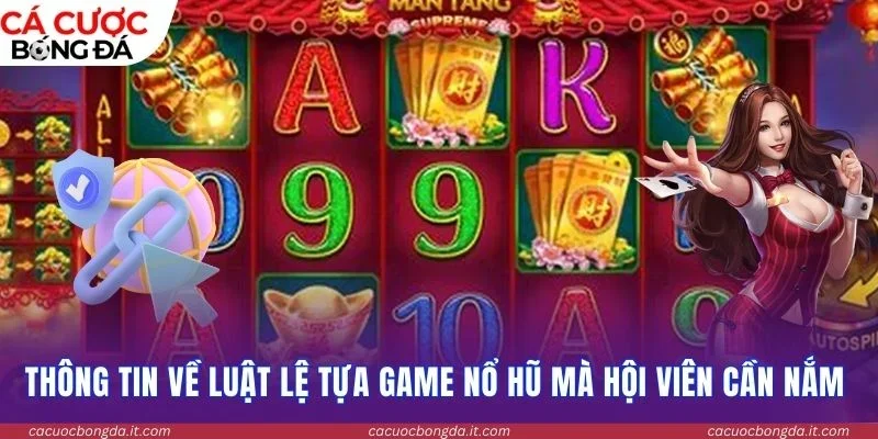 Thông tin về luật lệ tựa game nổ hũ mà hội viên cần nắm 