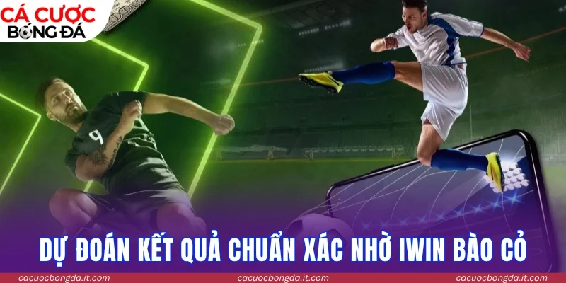Dự đoán kèo chuẩn xác nhờ công cụ Iwin bào cỏ