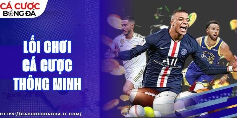 Biết hướng đi giúp lựa chọn ván đấu phù hợp