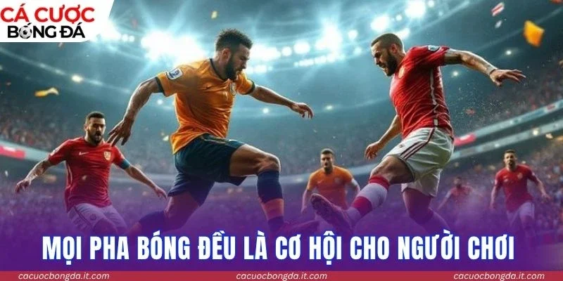 Mọi pha bóng đều là cơ hội cho người chơi 