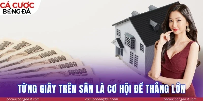 Từng giây trên sân là cơ hội để thắng lớn