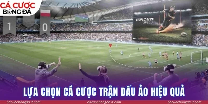 Lựa chọn cá cược trận đấu ảo hiệu quả